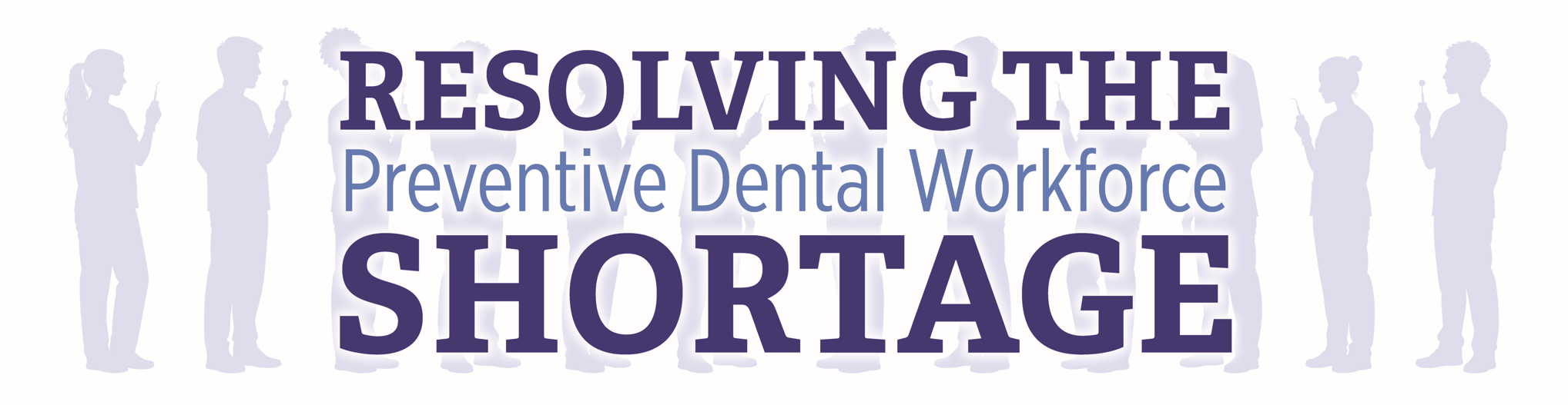 Resolving the Preventive Dental Workforce Shortage